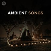 Abmient Songs Playlist on Spotify by Mistasy
