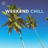 Weekend Chill Playlist on Spotify by Mistasy